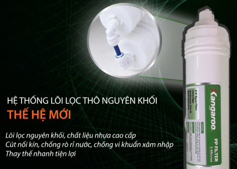 Máy lọc nước Kangaroo kg100hk có hệ thống lõi thô đúc nguyên khối