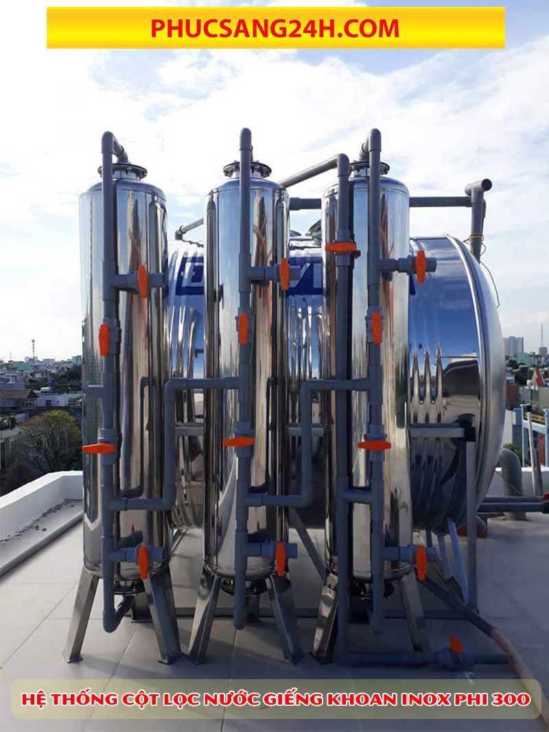 Hệ thống cột lọc nước giếng khoan inox phi 300 3 bình lọc có khả năng loại bỏ mọi chất gây hại trong nguồn nước giếng khoan